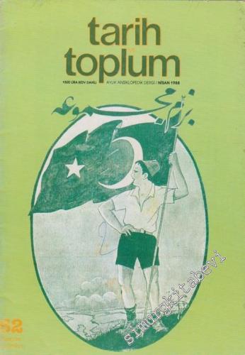 Tarih ve Toplum Aylık Ansiklopedik Dergi - Sayı: 52      Nisan 1988