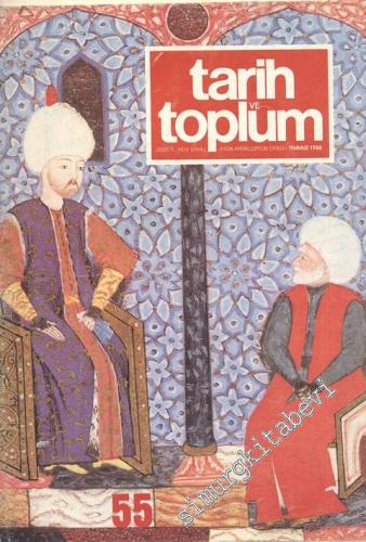 Tarih ve Toplum Aylık Ansiklopedik Dergi - Sayı: 55  Cilt: 10    Temmuz 1988