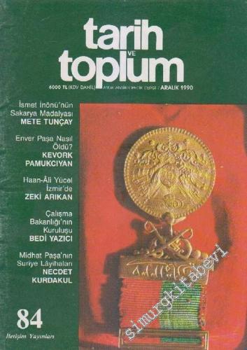 Tarih ve Toplum Aylık Ansiklopedik Dergi - Sayı: 84      Aralık 1990
