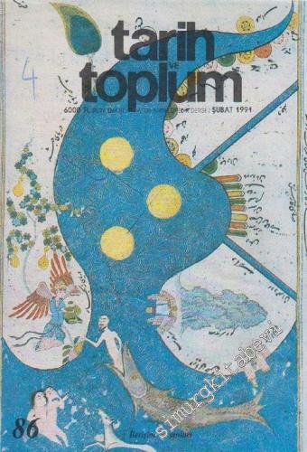 Tarih ve Toplum Aylık Ansiklopedik Dergi - Sayı: 86  Cilt: 15    Şubat 1991