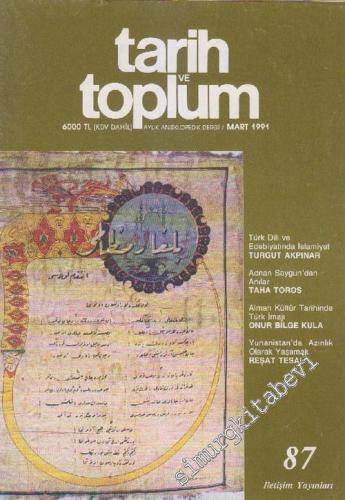 Tarih ve Toplum Aylık Ansiklopedik Dergi - Sayı: 87  15    Mart 1991