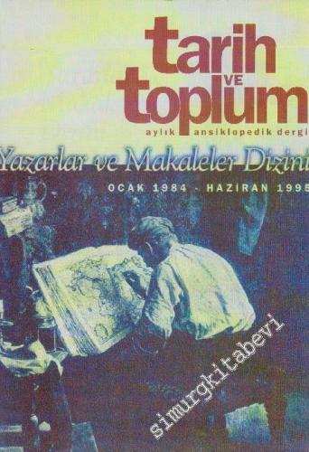 Tarih ve Toplum Aylık Ansiklopedik Dergi - Yazarlar ve Makaleler Dizin