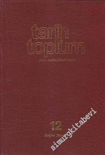 Tarih ve Toplum Cilt 12: Aylık Ansiklopedik Dergi, Sayı: 67 - 72 - Sayı: 67 - 72  Cilt: 12    Temmuz - Aralık