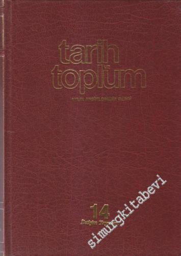 Tarih ve Toplum Cilt 14: Aylık Ansiklopedik Dergi, Sayı: 79 - 84 - Sayı:79-84  Cilt: 14    Temmuz - Aralık