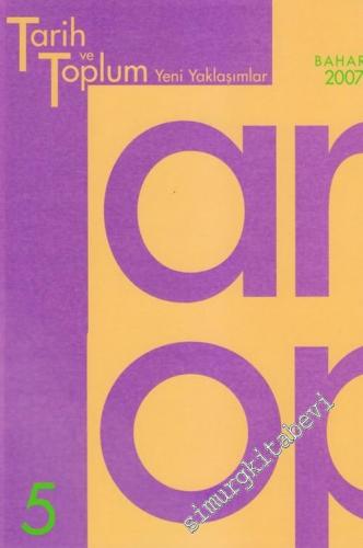 Tarih ve Toplum Dergisi Yeni Yaklaşımlar - 19. Yüzyıl Osmanlı İmparatorluğu'nda Toplumsal Hayat - Sayı: 5      Bahar