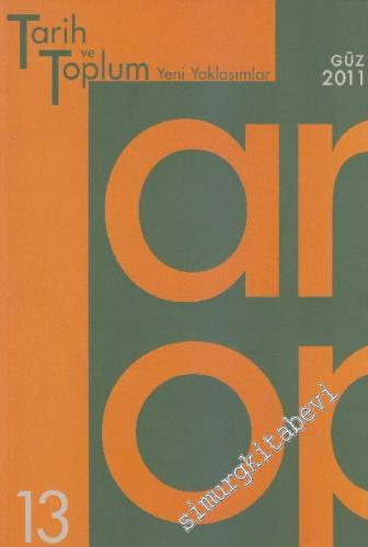 Tarih ve Toplum - Yeni Yaklaşımlar - Sayı: 13 Güz