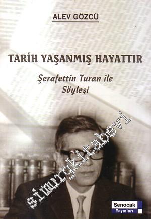 Tarih Yaşanmış Hayattır: Şerafettin Turan ile Söyleşi  -