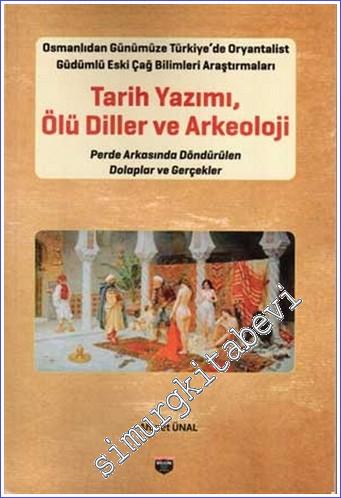 Tarih Yazımı Ölü Diller ve Arkeoloji : Osmanlıdan Günümüze Türkiye'de 