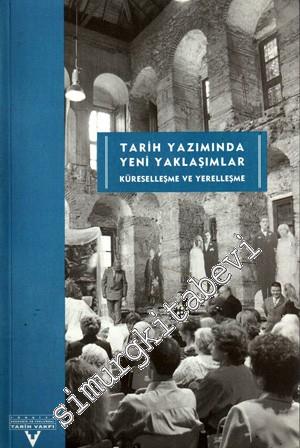Tarih Yazımında Yeni Yaklaşımlar: Küreselleşme ve Yerelleşme - Üçüncü Uluslararası Tarih Kongresi Cilt 1 -        2001