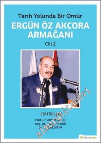 Tarih Yolunda Bir Ömür Ergün Öz Akçora Armağanı - Cilt 2 -        2020