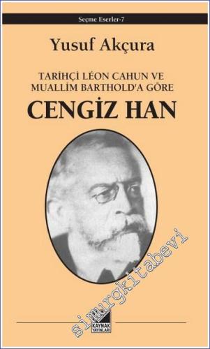 Tarihçi Leon Cahun ve Muallim Barthold'a Göre - Cengiz Han - 2023