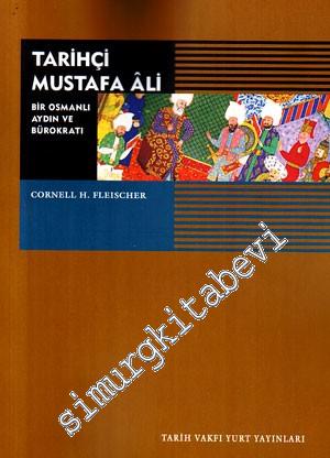 Tarihçi Mustafa Ali: Bir Osmanlı Aydın ve Bürokratı (1541 - 1600) -        2009