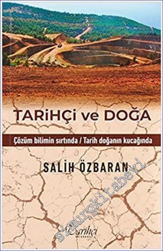 Tarihçi ve Doğa : Çözüm Bilimin Sırtında / Tarih Doğanın Kucağında -        2023