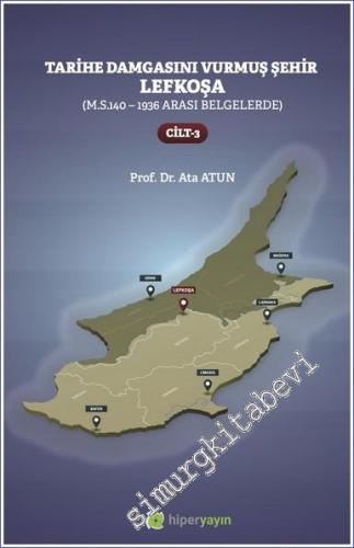 Tarihe Damgasını Vurmuş Şehir Lefkoşa Cilt 3 (M.S.140 - 1936 arası Belgelerde)  -         2022