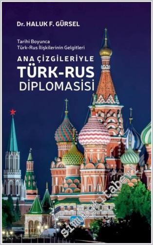 Tarihi Boyunca Türk - Rus İlişkilerinin Gelgitleri - Ana Çizgileriyle Türk - Rus Diplomasisi -        2025
