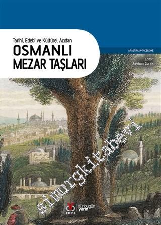 Tarihi Edebi ve Kültürel Açıdan Osmanlı Mezar Taşları