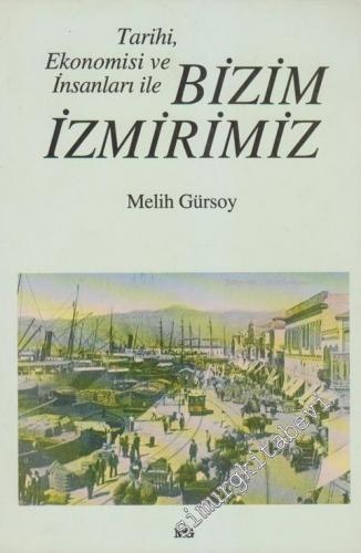 Tarihi Ekonomisi ve İnsanları ile Bizim İzmirimiz -        1993