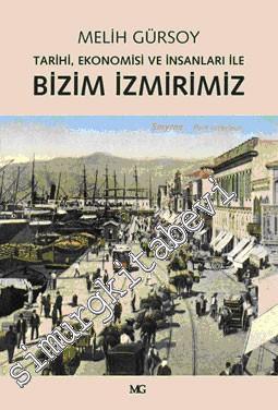 Tarihi Ekonomisi ve İnsanları ile Bizim İzmirimiz