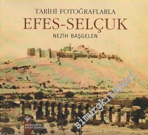 Tarihi Fotoğraflarıyla Efes - Selçuk