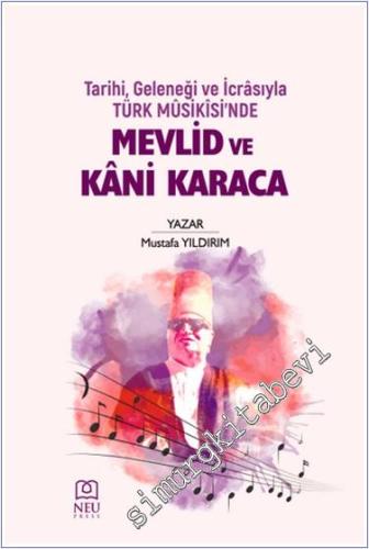 Tarihi Geleneği ve İcrasıyla Türk Musikisinde Mevlid ve Kani Karaca -        2024