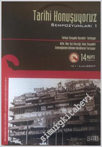 Tarihi Konuşuyoruz Sempozyumları 1: Türkiye Sosyalist Hareketi Tartışıyor -        2008