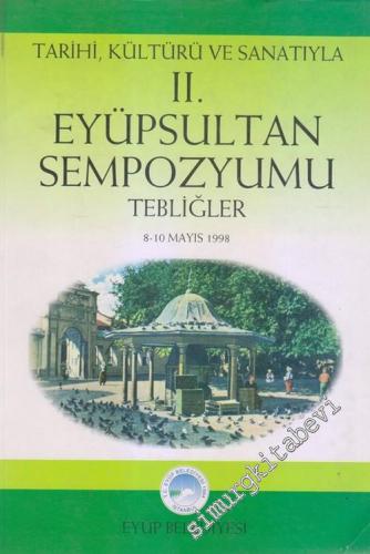Tarihi, Kültürü ve Sanatıyla 2. Eyüpsultan Sempozyumu, Tebliğler -        1998