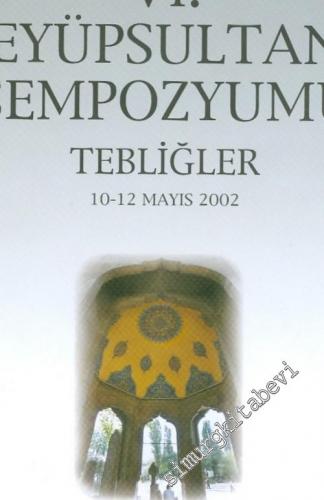 Tarihi, Kültürü ve Sanatıyla 6. Eyüpsultan Sempozyumu, Tebliğler -        2003