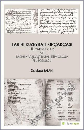 Tarihi Kuzeybatı Kıpçakçası Fiil Yapım Ekleri ve Tarihi Karşılaştırmalı Etimolojik Fiil Sözlüğü -         2019