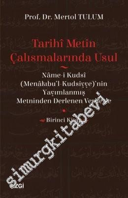 Tarihi Metin Çalışmalarında Usul: Name-i Kudsi (Menakıbu'l-Kudsiyye)'nin Yayımlanmış Metninden Derlenen Verilerle - Birinci Kitap -        2017