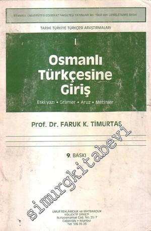 Tarihi Türkiye Türkçesi Araştırmaları 1: Osmanlı Türkçesine Giriş (Eski Yazı, Gramer, Aruz, Metinler) -
