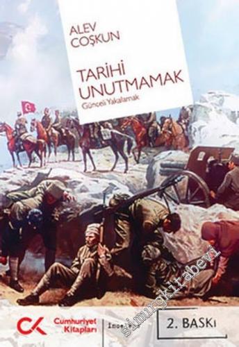 Tarihi Unutmamak: Günceli Yakalamak  -