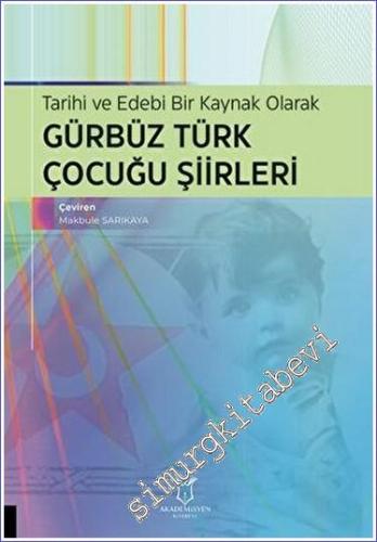 Tarihi ve Edebi Bir Kaynak Olarak Gürbüz Türk Çocuğu Şiirleri - 2023