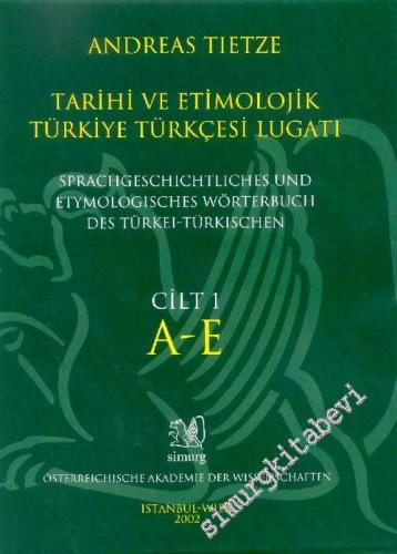 Tarihi ve Etimolojik Türkiye Türkçesi Lugati Cilt 1: A - E