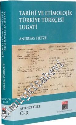 Tarihi ve Etimolojik Türkiye Türkçesi Lugati Cilt 6 : O-R -