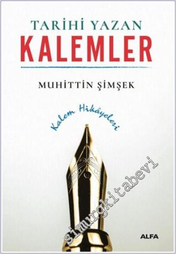 Tarihi Yazan Kalemler : Kalem Hikayeleri -        2024
