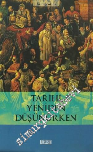 Tarihi Yeniden Düşünürken: Yeni Bir Önsöz ve Alun Munslow'un Yazarla Yaptığı Bir Söyleşiyle Birlikte -
