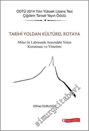Tarihi Yoldan Kültürel Rotaya: Milas İle Labraunda Arasındaki Yolun Korunması ve Yönetimi -