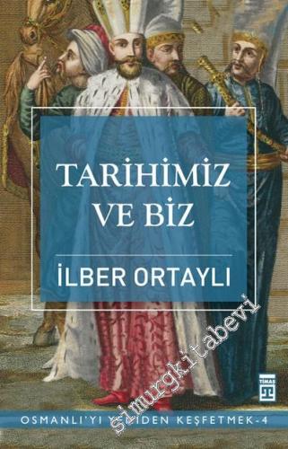 Tarihimiz ve Biz: Osmanlı'yı Yeniden Keşfetmek 4 -