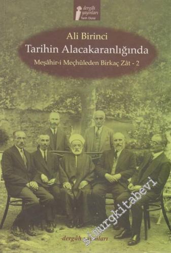 Tarihin Alacakaranlığında Meşahir-i Meçhuleden Birkaç Zat 2 -