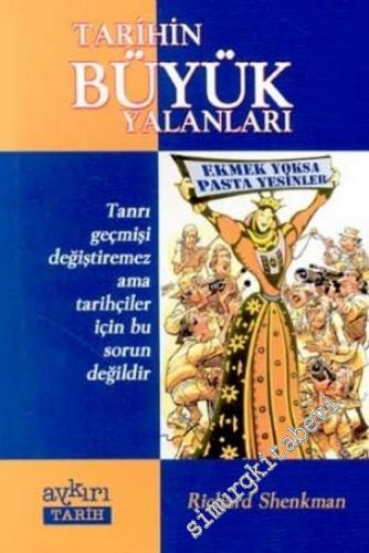 Tarihin Büyük Yalanları : Tanrı Geçmişi Değiştiremez Ama Tarihçiler İçin Bu Sorun Değildir -        2002