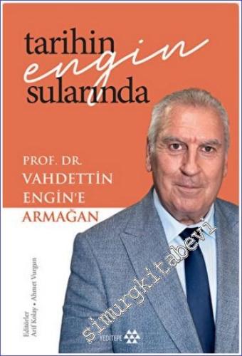 Tarihin Engin Sularında Prof. Dr. Vahdettin Engin'e Armağan - 2022