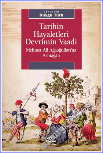 Tarihin Hayaletleri Devrimin Vaadi : Mehmet Ali Ağaoğulları'na Armağan
