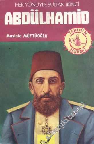 Tarihin Hükmü, Her Yönüyle Sultan İkinci Abdülhamid -