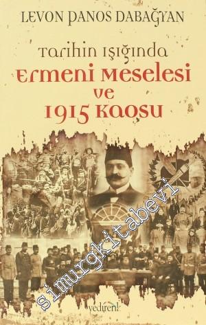 Tarihin Işığında Ermeni Meselesi ve 1915 Kaosu -