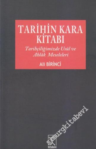 Tarihin Kara Kitabı: Tarihçiliğimizde Usul ve Ahlak Meseleleri -