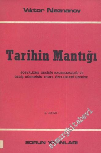 Tarihin Mantığı: Sosyalizme Geçişin Kaçınılmazlığı ve Geçiş Döneminin Temel Özellikleri Üzerine  -
