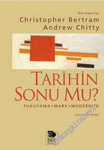 Tarihin Sonu mu?: Fukuyama, Marx, Modernite -        2006
