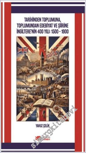 Tarihinden Toplumuna Toplumundan Edebiyat ve Şiirine İngiltere'nin 400 Yılı (1500 - 1900) -        2024