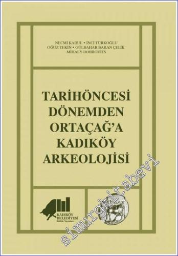 Tarihöncesi Dönemden Ortaçağ'a Kadıköy Arkeolojisi -        2018