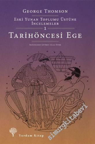 Tarihöncesi Ege : Eski Yunan Toplumu Üstüne İncelemeler Cilt 1 - 2021